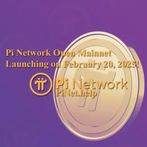 Pi Network Open Mainnet Launching on February 20, 2025!