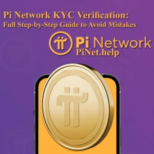 Pi Network KYC Verification: Full Step-by-Step Guide to Avoid Mistakes