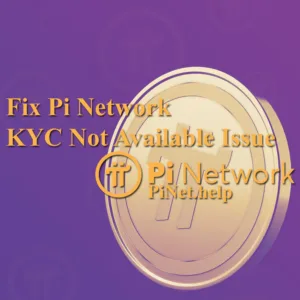 Fix Pi Network KYC Not Available Issue