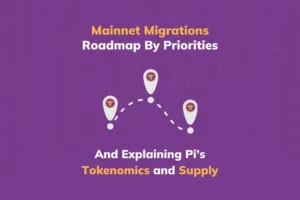 Mainnet Migration Roadmap and Pi Tokenomics Simplified